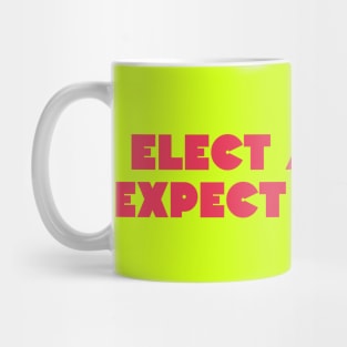 Elect a clown, expect a circus Mug